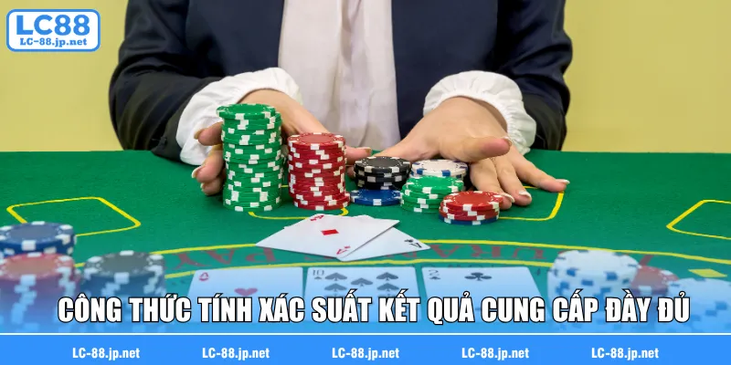 Các công thức tính xác suất kết quả được cung cấp đầy đủ