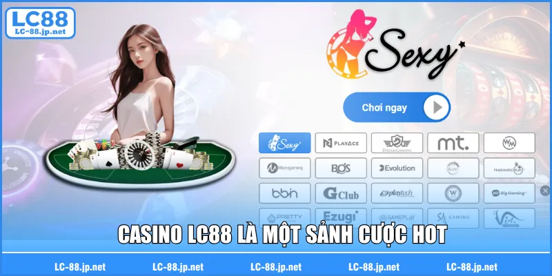 Casino LC88 là một sảnh cược hot
