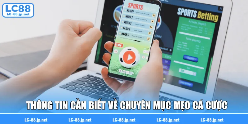 Thông tin cần biết về chuyên mục mẹo cá cược